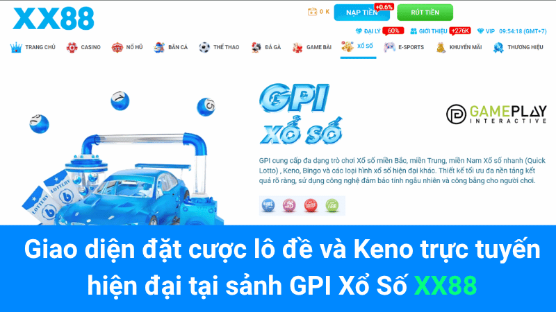 Giao diện đặt cược lô đề và Keno trực tuyến hiện đại tại sảnh GPI Xổ Số XX88