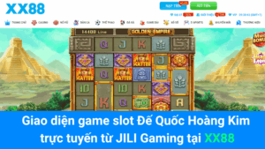 Giao diện game slot Đế Quốc Hoàng Kim trực tuyến từ JILI Gaming tại XX88